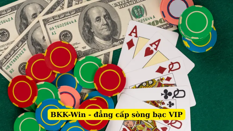 BKK-Win - đẳng cấp sòng bạc VIP