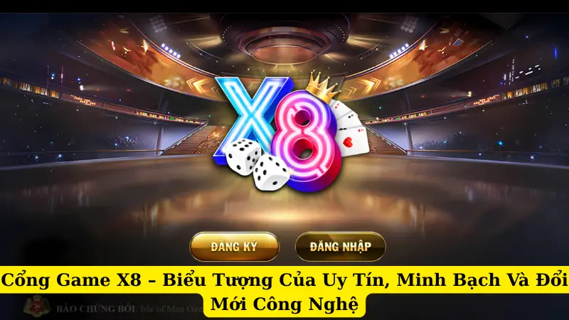Cổng Game X8 - Biểu Tượng Của Uy Tín, Minh Bạch Và Đổi Mới Công Nghệ