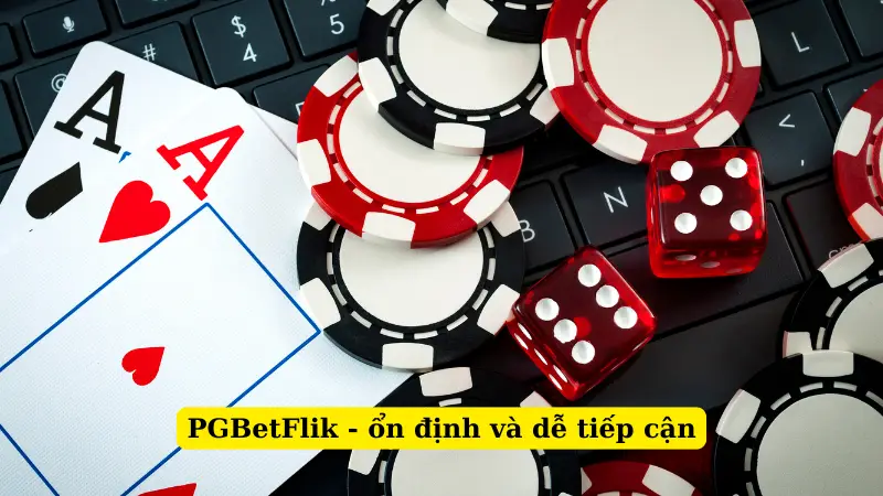 PGBetFlik - ổn định và dễ tiếp cận